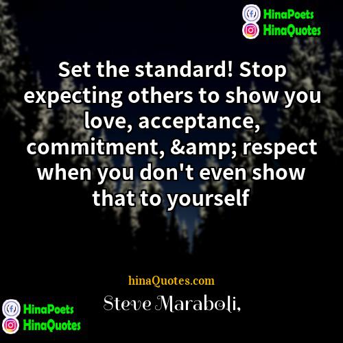 Steve Maraboli Quotes | Set the standard! Stop expecting others to